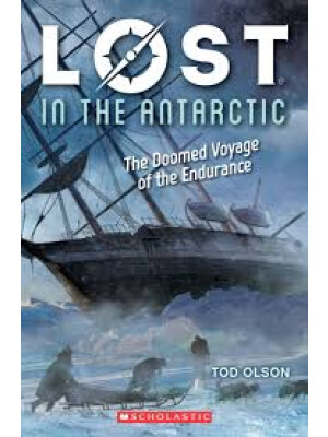 Lost in the Antarctic: The Doomed Voyage of the Endurance (Lost #4) <span class="author" ></span>
