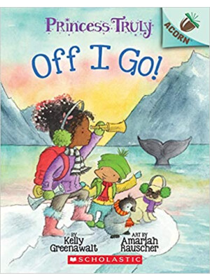 Off I Go!: An Acorn Book (Princess Truly #2) <span class="author" ></span>
