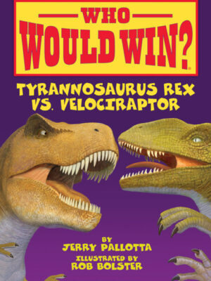 Who Would Win?: Tyrannosaurus Rex vs. Velociraptor <span class="author" ></span>