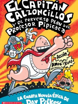El Capitán Calzoncillos y el Perverso Plan del Profesor Pipicaca <span class="author" ></span>