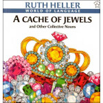 A Cache of Jewels and Other Collective Nouns (World of Language) <span class="author" ></span>