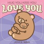 Hug You, Kiss You, Love You <span class="author" ></span>