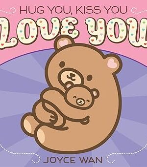 Hug You, Kiss You, Love You