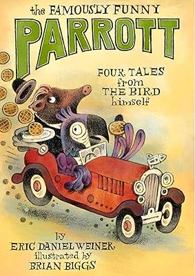 The Famously Funny Parrott: Four Tales from the Bird Himself <span class="author" ></span>