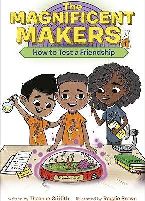The Magnificent Makers #1: How to Test a Friendship <span class="author" ></span>