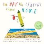 The Day the Crayons Came Home <span class="author" ></span>