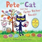Pete the Cat and the Easter Basket Bandit <span class="author" ></span>